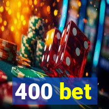 400 bet